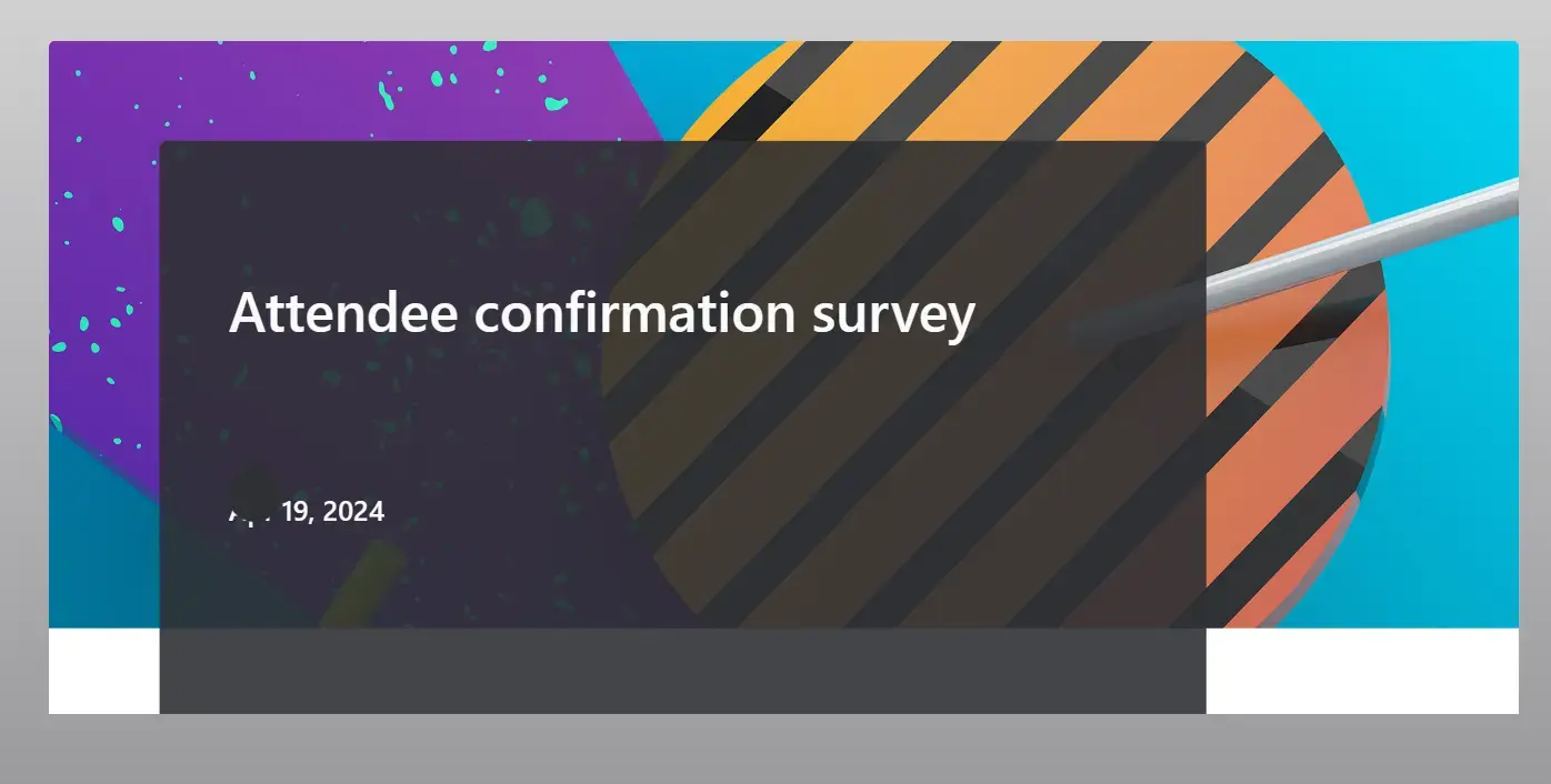 The Attendee Confirmation Survey for Forms