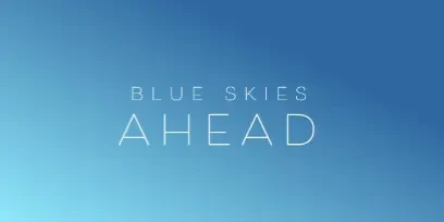 title  blue skies AHEAD