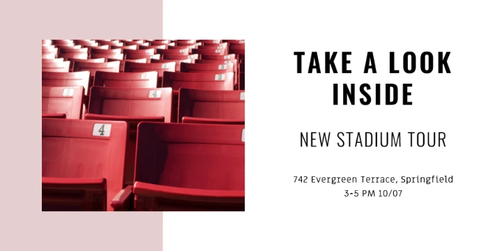 title Red Modern Simple TAKE A LOOK  INSIDE NEW STADIUM TOUR 742 Evergreen Terrace, Springfield 
3-5 PM 10/07