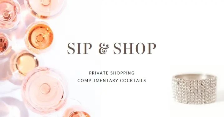 title White Modern Simple SIP & SHOP PRIVATE SHOPPING
COMPLIMENTARY COCKTAILS